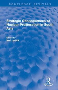 bokomslag Strategic Consequences of Nuclear Proliferation in South Asia