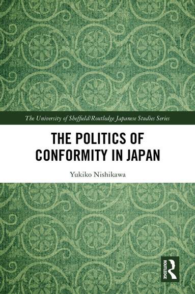 Yukiko Nishikawa - Politics of Conformity in Japan, Inbunden