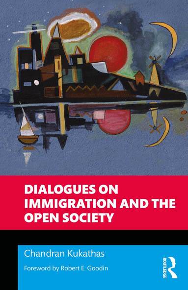 Chandran Kukathas - Dialogues on Immigration and the Open Society, Häftad