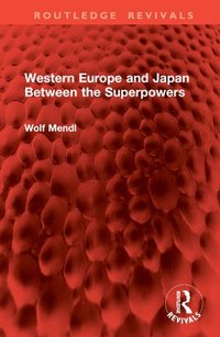 bokomslag Western Europe and Japan Between the Superpowers