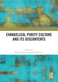 bokomslag Evangelical Purity Culture and Its Discontents