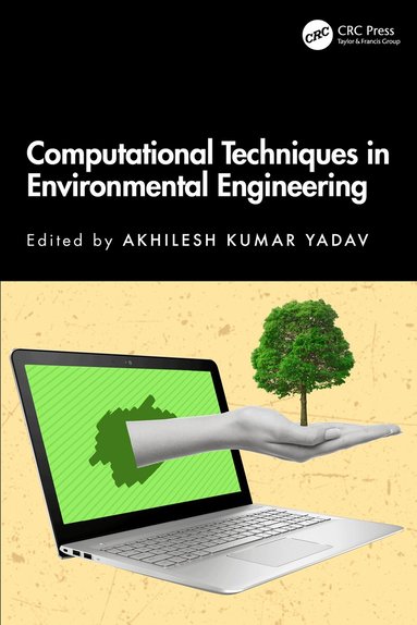 Akhilesh Kumar Yadav - Computational Techniques in Environmental Engineering, Häftad
