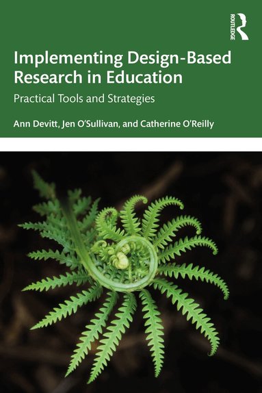 Ann Devitt, Jen O’Sullivan, Catherine O’Reilly - Implementing Design-Based Research in Education, Häftad
