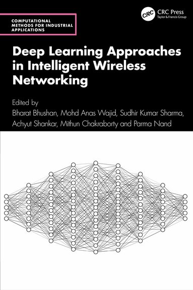Bharat Bhushan, Mohd Anas Wajid, Sudhir Kumar Sharma, Achyut Shankar, Mithun Chakraborty, Parma Nand - Deep Learning Approaches in Intelligent Wireless Networking, Inbunden