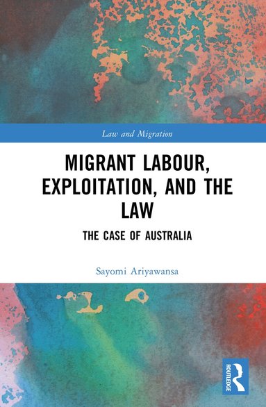 Sayomi Rushini Ariyawansa - Migrant Labour, Exploitation, and the Law, Inbunden
