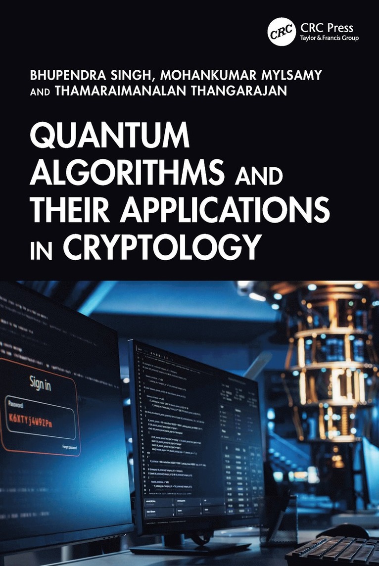 Bhupendra Singh, Mohankumar Mylsamy, Thamaraimanalan Thangarajan - Quantum Algorithms and their Applications in Cryptology, Häftad