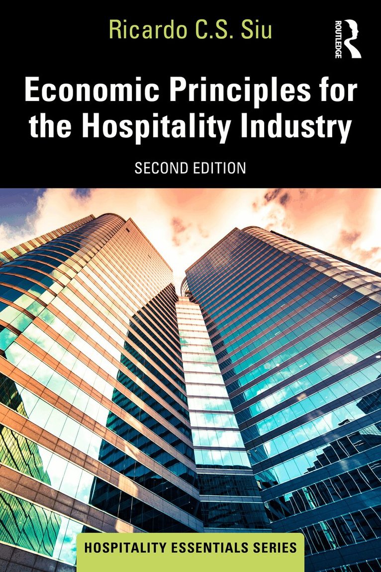 Ricardo C.S. Siu - Economic Principles for the Hospitality Industry, Häftad