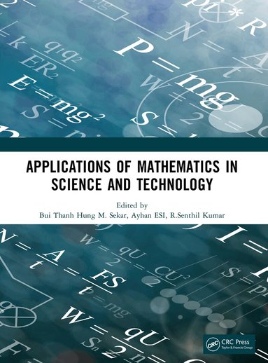 Bui Thanh Hung, M. Sekar, Ayhan ESI, R. Senthil Kumar - Applications of Mathematics in Science and Technology, Häftad