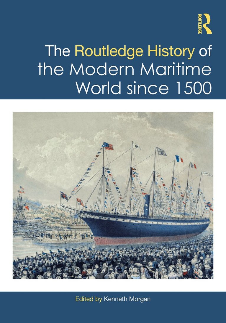 Kenneth Morgan - Routledge History of the Modern Maritime World since 1500, Häftad