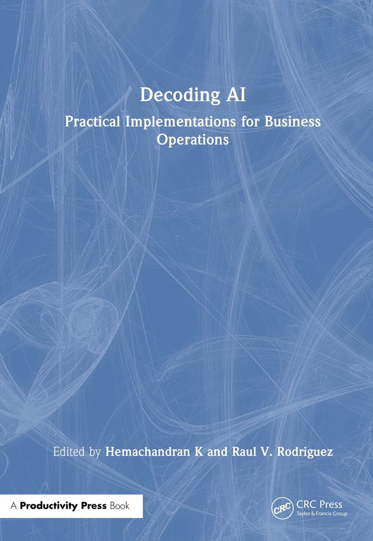 Alexander Didenko, Hemachandran K, Raul V. Rodriguez, Andrey Korshunov, Maria Bernstein, Hemachandran (Woxsen Univ.) K - Decoding AI, Inbunden