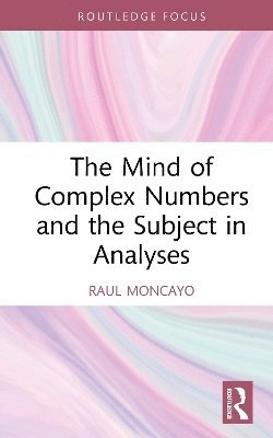 bokomslag Mind of Complex Numbers and the Subject in Analyses