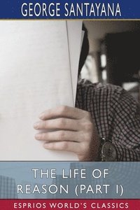 bokomslag The Life Of Reason  Part I   Esprios Cla