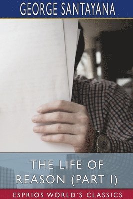 bokomslag The Life Of Reason  Part I   Esprios Cla