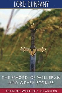 bokomslag The Sword Of Welleran And Other Stories