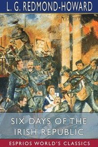 bokomslag Six Days Of The Irish Republic  Esprios