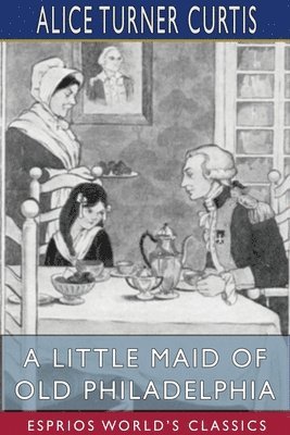 bokomslag A Little Maid Of Old Philadelphia  Espri