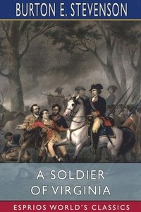 bokomslag A Soldier Of Virginia  Esprios Classics