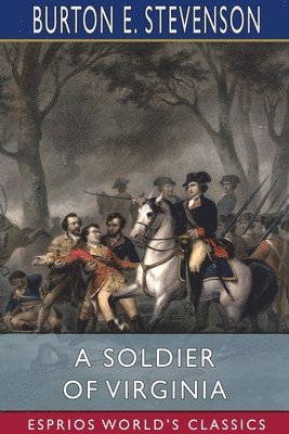 bokomslag A Soldier Of Virginia  Esprios Classics