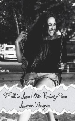bokomslag I Fell In Love With Being Alive
