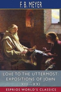 bokomslag Love To The Uttermost: Expositions Of Jo