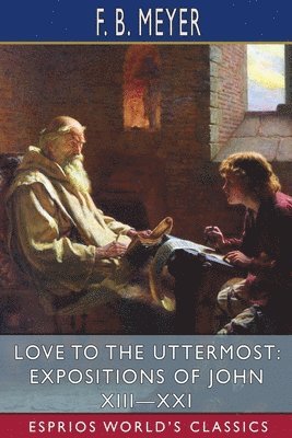 bokomslag Love To The Uttermost: Expositions Of Jo