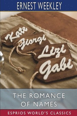 bokomslag The Romance Of Names  Esprios Classics