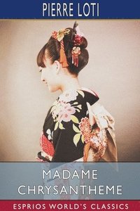bokomslag Madame Chrysantheme  Esprios Classics