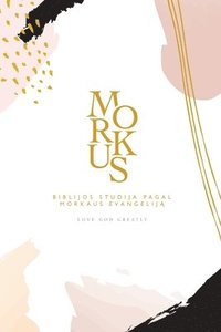 bokomslag Biblijos studija pagal Morkaus evangelij&#261;: A Love God Greatly Lithuanian Bible Study Journal