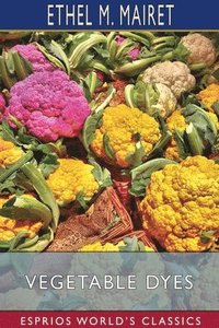 bokomslag Vegetable Dyes  Esprios Classics