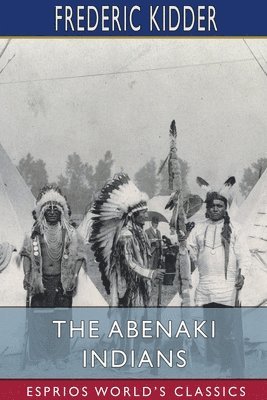 bokomslag The Abenaki Indians  Esprios Classics