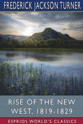 bokomslag Rise Of The New West, 1819-1829  Esprios