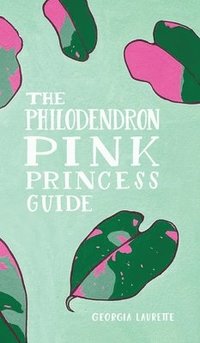 bokomslag The Philodendron Pink Princess Guide