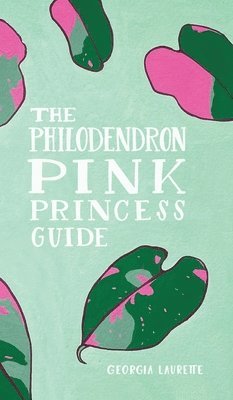 bokomslag The Philodendron Pink Princess Guide
