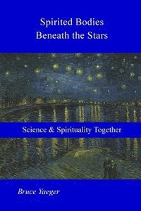 bokomslag Spirited Bodies Beneath The Stars: Scien