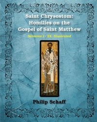 bokomslag Saint Chrysostom: Homilies On The Gospel