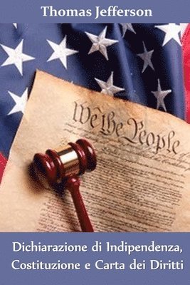 Thomas Jefferson - Dichiarazione di Indipendenza, Costituzione e Carta dei Diritti, Häftad. Tillgänglighet: Lägg i varukorg