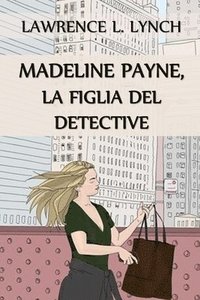 bokomslag Madeline Payne, la Figlia del Detective