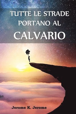 Tutte le Strade Portano al Calvario 1