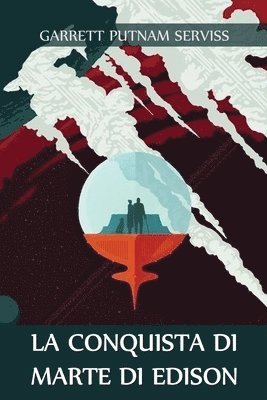 Garrett Putnam Serviss - Conquista di Marte di Edison, Häftad