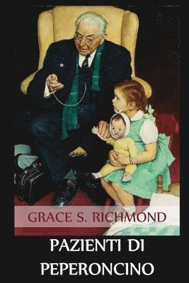 Grace S Richmond, Grace S. Richmond, S. Richmond, Grace - Pazienti di Peperoncino, Häftad