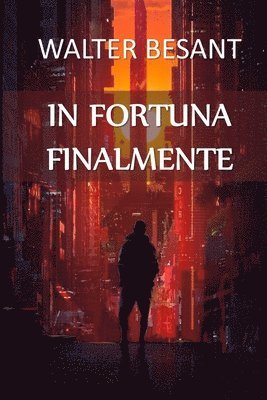 Walter Besant - In Fortuna Finalmente, Häftad