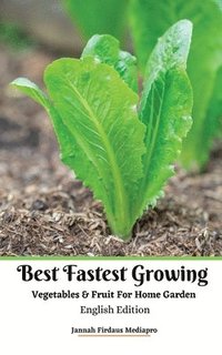 bokomslag Best Fastest Growing Vegetables and Fruit For Home Garden English Edition