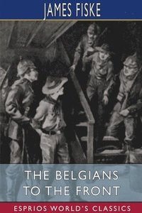 bokomslag The Belgians To The Front  Esprios Class