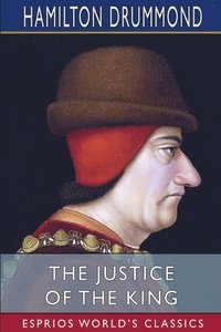 bokomslag The Justice Of The King  Esprios Classic