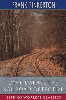 bokomslag Dyke Darrel The Railroad Detective  Espr