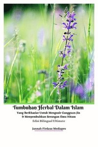 bokomslag Tumbuhan Herbal Dalam Islam Yang Berkhasiat Untuk Mengusir Gangguan Jin Dan Menyembuhkan Serangan Ilmu Hitam Edisi Bilingual Ultimate
