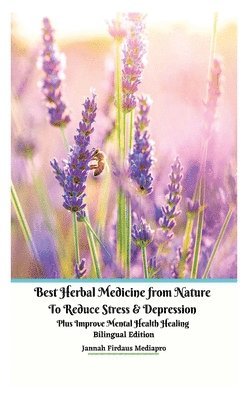 bokomslag Best Herbal Medicine from Nature to Reduce Stress and Depression plus Improve Mental Health Healing Bilingual Edition