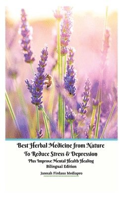 Jannah Firdaus Mediapro - Best Herbal Medicine from Nature to Reduce Stress and Depression plus Improve Mental Health Healing Bilingual Edition, Häftad