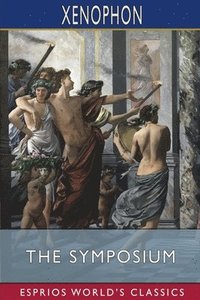 bokomslag The Symposium  Esprios Classics