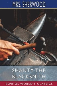 bokomslag Shanty The Blacksmith  Esprios Classics
